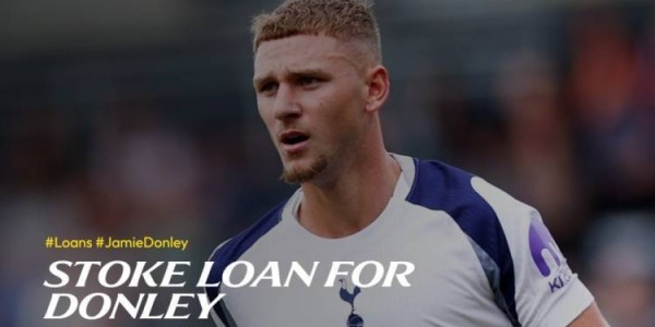 官方：热刺20岁攻击手唐利外租英冠斯托克城，租期一个赛季